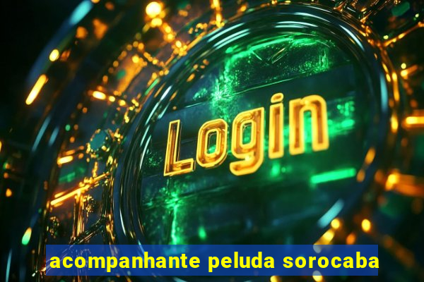 acompanhante peluda sorocaba